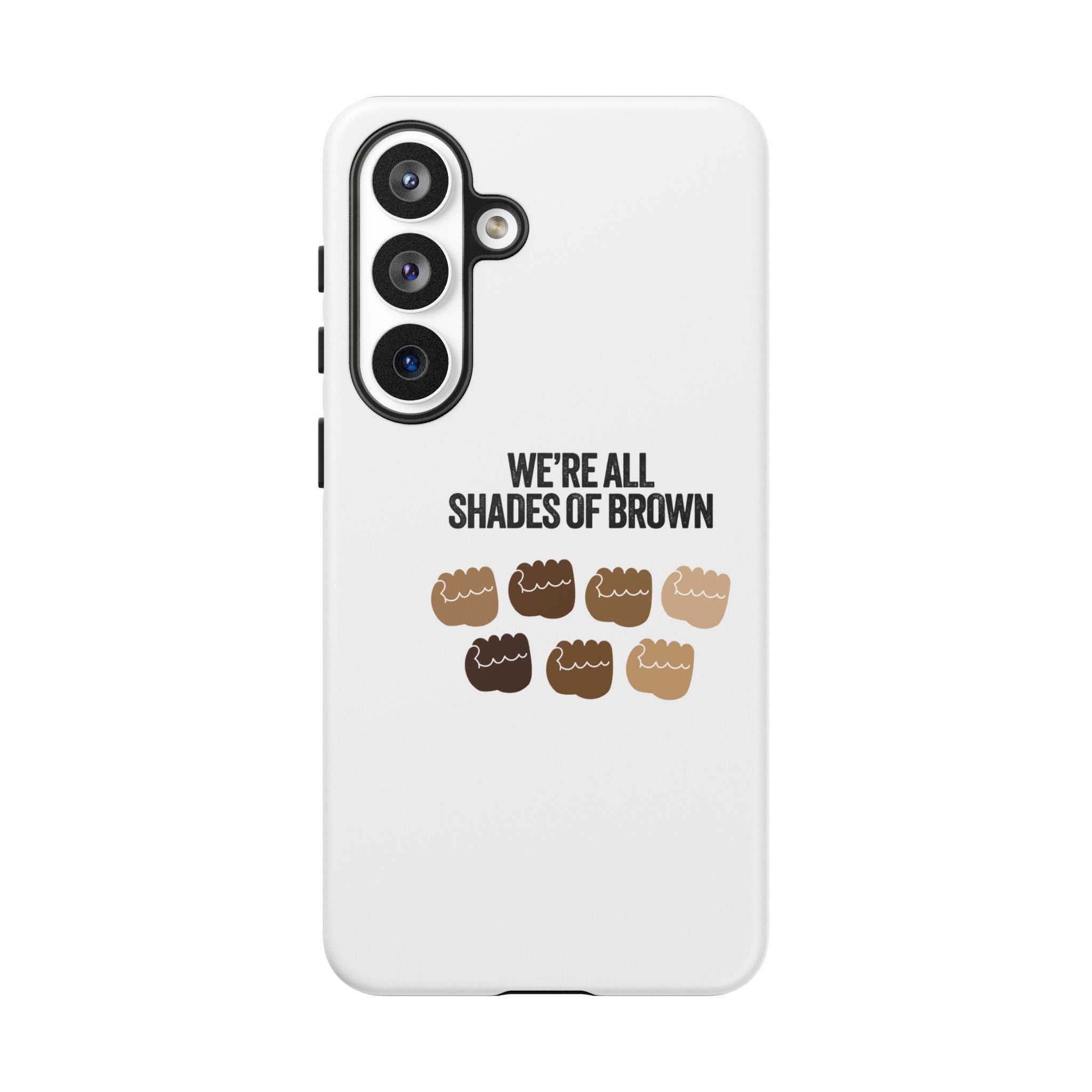 Phone Case - "We're All Shades of Brown" Diversity Design