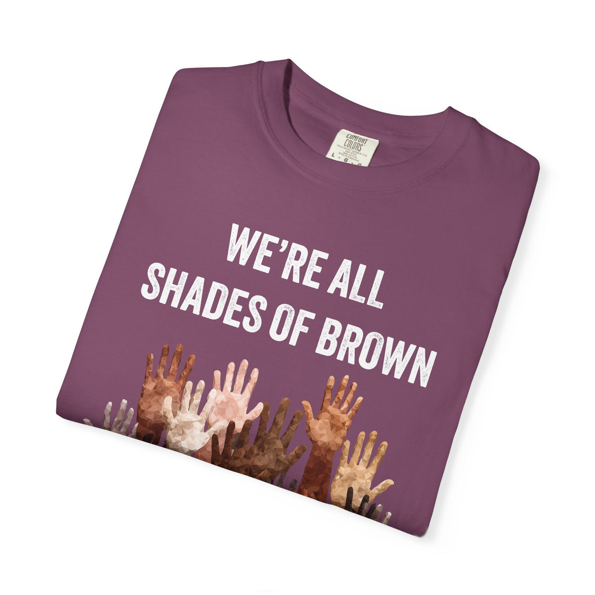 T-Shirt — "We're All Shades of Brown" Diversity Graphic Tee