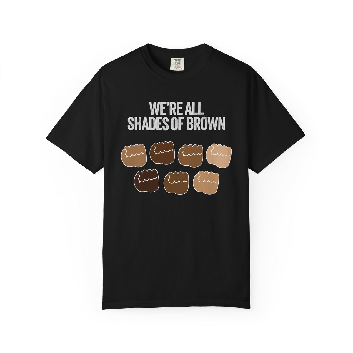 T-Shirt — "We’re All Shades of Brown" Inclusive Diversity Tee Fist Pump White Letter