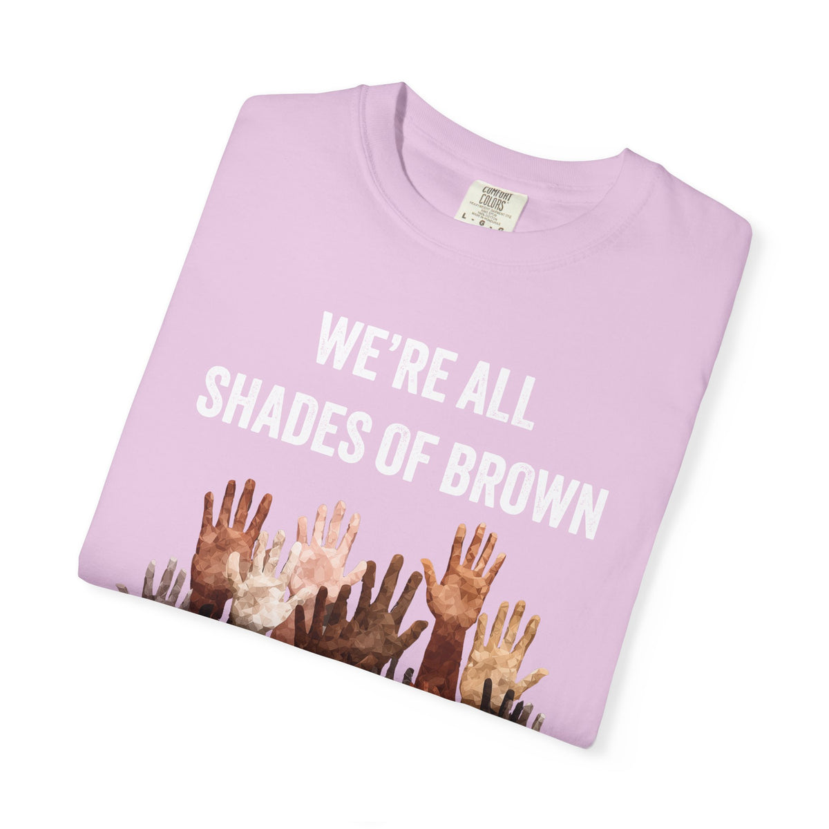 T-Shirt — "We're All Shades of Brown" Diversity Graphic Tee