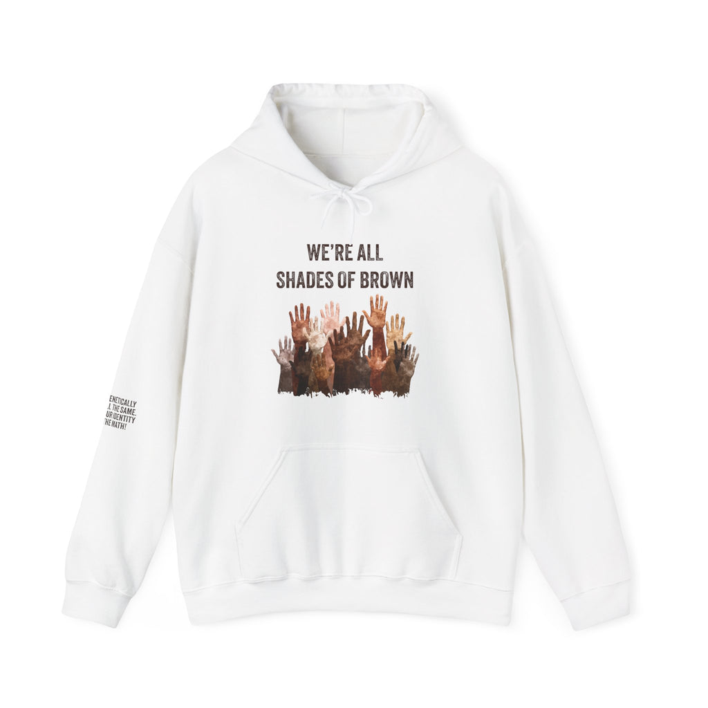 We're All Shades of Brown Hoodie — Unisex Heavy Blend™ Hooded Pouched & Sleeve Hands BL