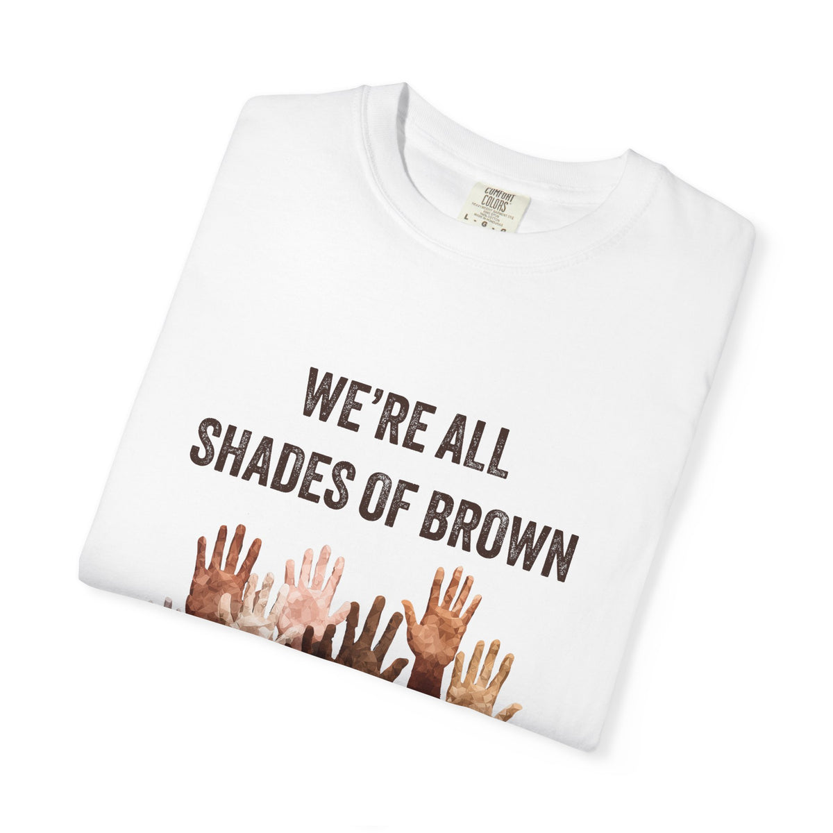 We're All Shades Of Brown T-Shirt