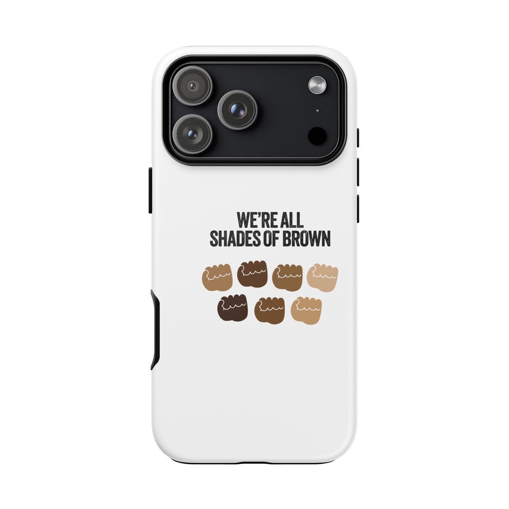 Phone Case - "We're All Shades of Brown" Diversity Design
