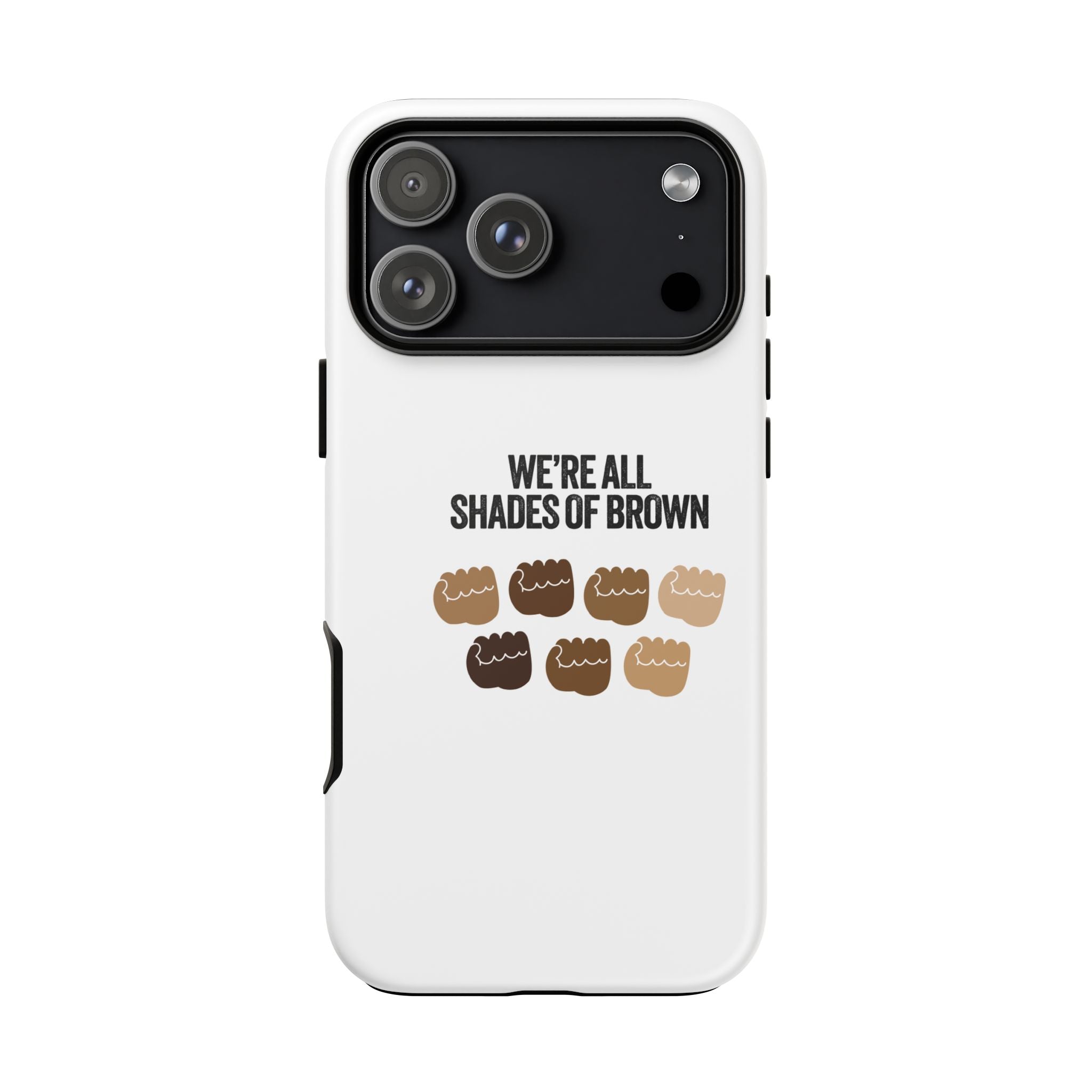 Phone Case - "We're All Shades of Brown" Diversity Design