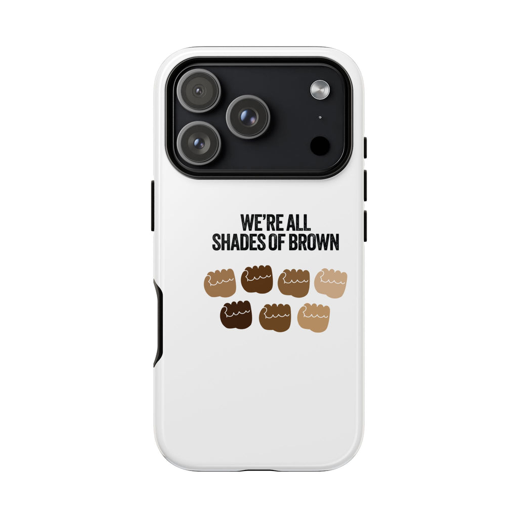 Phone Case - "We're All Shades of Brown" Diversity Design