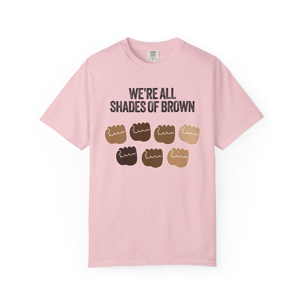 We're All Shades of Brown T-Shirt — Inclusive Diversity Graphic Tee Fist Pump Black Letter