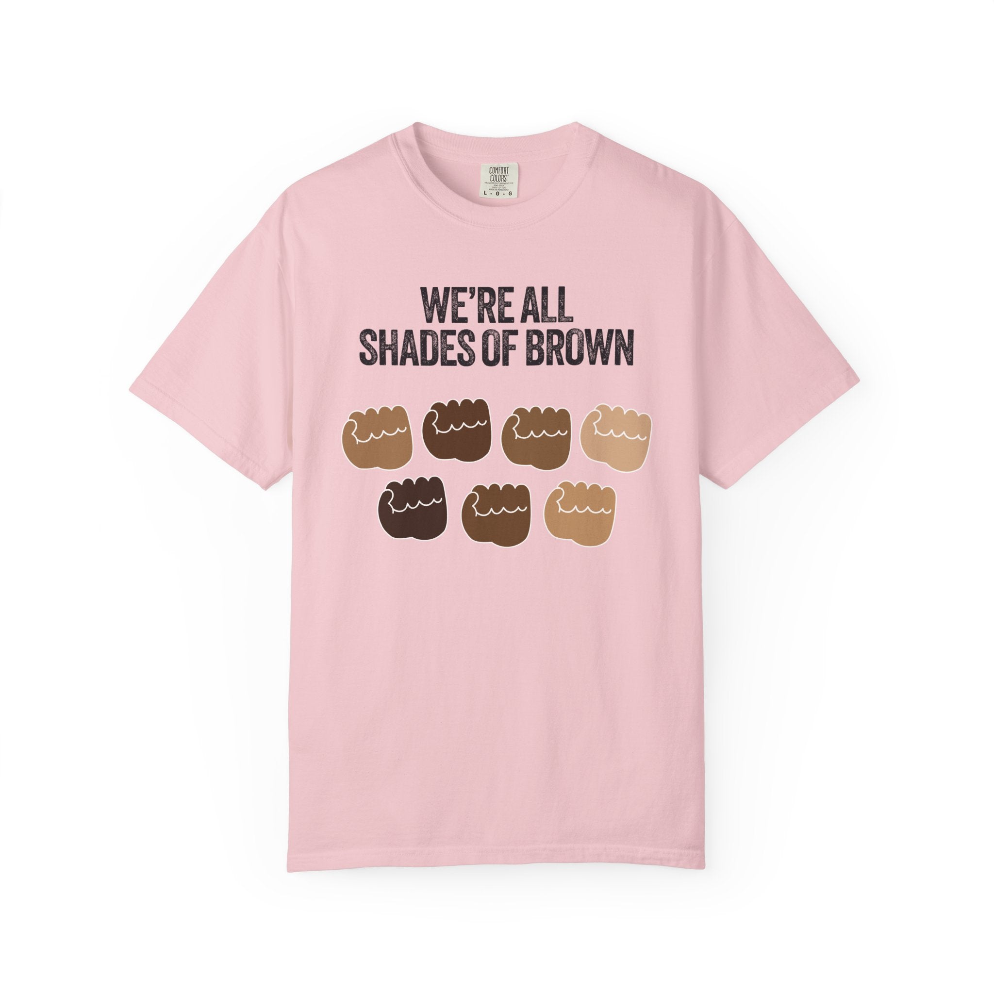 We're All Shades of Brown T-Shirt — Inclusive Diversity Graphic Tee Fist Pump Black Letter